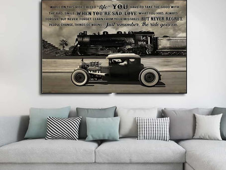 Best - Hot Rod And Train While on this ride called life just remember the ride goes on poster