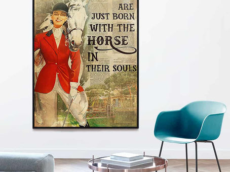 Hot - Some Girl Are Just Born With The Horse In Their Souls poster, canvas