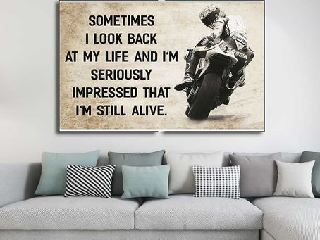 Buy - Motorcycle I'm Still Alive Sometime I Look Back At My Life And I'm Seriously Impressed poster