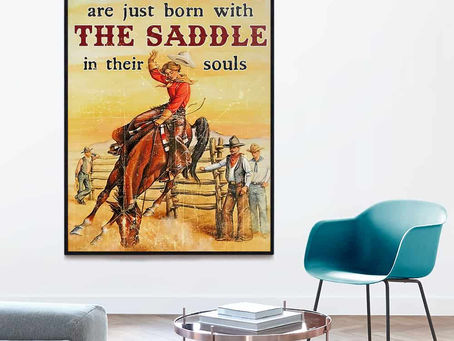 Buy - Some Girl Are Just Born With The Saddle In Their Souls poster, canvas
