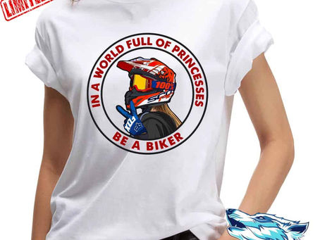 Hot - Girl Be A Biker In A World Full Of Princesses shirt, hoodie, sweatshirt, long sleeve