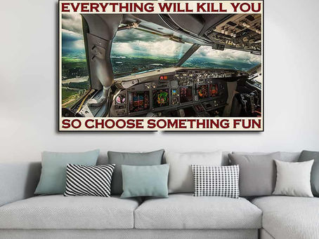 Shop - Aviation Pilot Everything will kill you so choose something fun poster, canvas