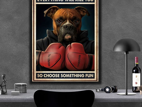 Best - Boxer Boxing Everything will kill you so choose something fun poster, canvas