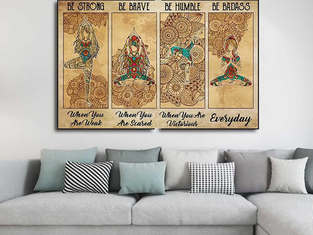 Find - Be strong when you are weak Be brave when you are scared Be humble Yoga poster, canvas