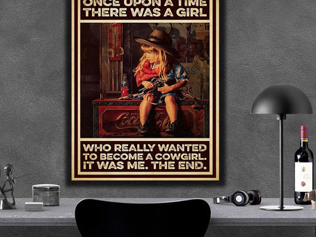 Find - Once upon a time there was a girl who really wanted to become a cowgirl It was me poster