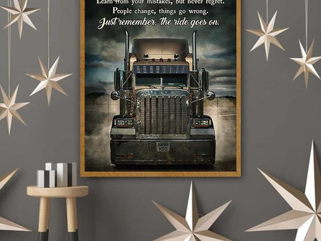 Shop - Peterbilt Semi Truck While on this ride called life just remember the ride goes on poster