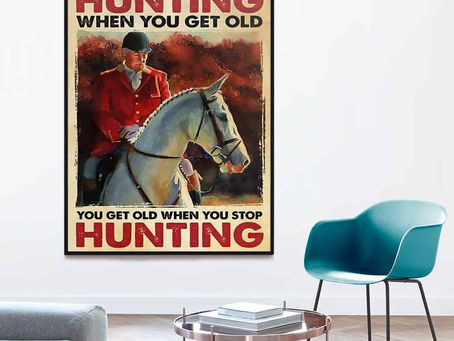 Shop - Fox Hunting An Old Man You Don't Stop Hunting When You Get Old poster, canvas