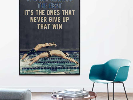 Hot - Swimming It's not always the best it's the ones that never give up that win poster, canvas