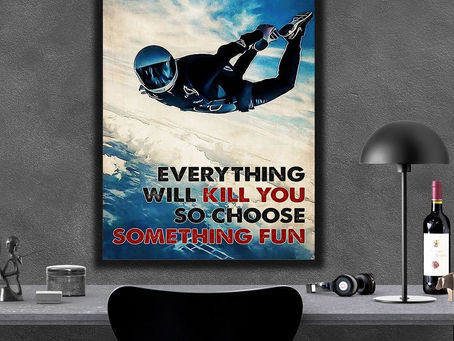 Best - Skydiver Look Back On Life Everything will kill you so choose something fun poster, canvas
