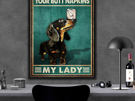 New - Dachshund Your Butt Napkins My Lady poster, canvas