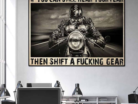 Find - Motorcycle If You Can Still Hear Your Fear Then Shift A Fucking Gear poster, canvas
