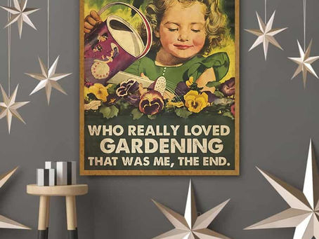 Shop - Once upon a time there was a girl who really loved gardening that was me the end poster