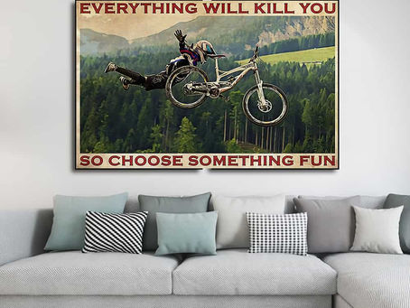 Shop - Flying Motorbike Everything will kill you so choose something fun poster, canvas