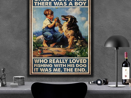 Buy - Once Upon A Time There Was A Boy Who Really Loved Fishing With His Dogs poster, canvas