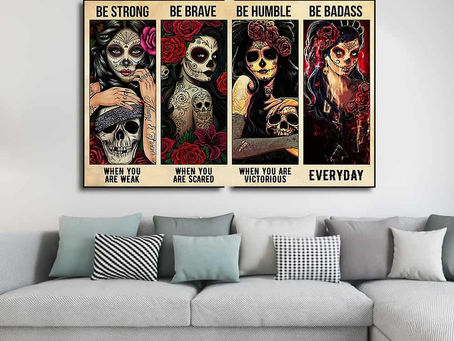 Find - Sugar Skull Be strong when you are weak Be brave when you are scared poster, canvas