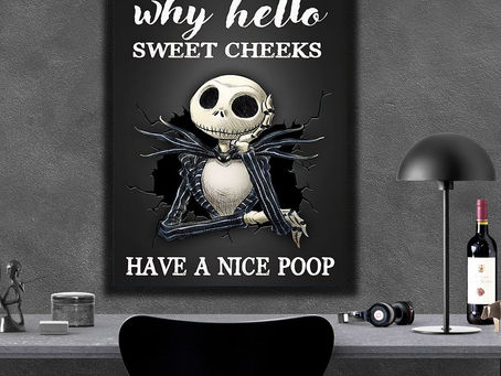 Hot - Why hello sweet cheeks have a nice poop Jack Skellington poster, canvas