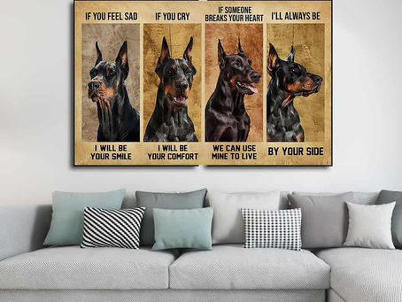 Shop - Doberman Pinscher If You Feel Sad I Will Be Your Smile If You Cry I Will Be Your Comfort If S