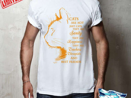 Buy - Cats are not just cats they are sanity they are my happiness you are my best friend shirt