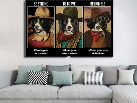 Hot - Cowboy Border Collie Be strong when you are weak be brave when you are scared poster