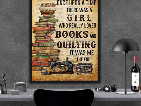 Hot - Once Upon A Time There Was A Girl Who Really Loved Books And Quilting It Was Me poster