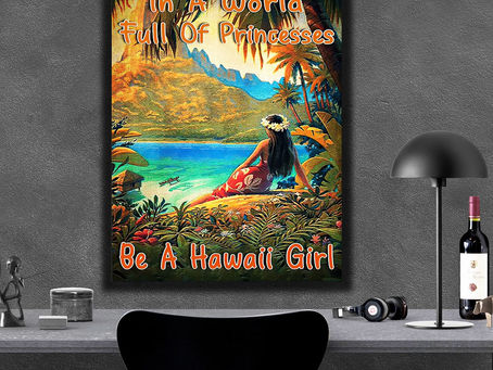 Shop - In a world full of princesses be a Hawaii girl poster, canvas