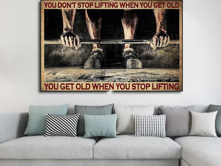 Find - Gym You don't stop lifting when you get old you get old when you stop lifting poster, canvas
