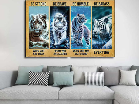 Find - Be strong when you are weak Be brave when you are scared Be humble Tiger poster, canvas