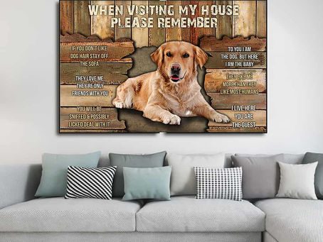 Find - Golden Retriever When visiting my house please remeber poster, canvas