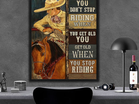 Best - Charro You don't stop riding when you get old you get old when you stop riding poster, canvas