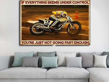 Hot - Flat Track If everything seems under control you are just not going fast enough poster
