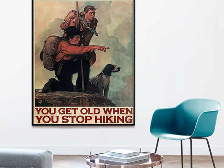 Shop - You don't stop hiking when you get old You get old when you stop hiking Mountaineering poster