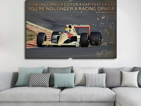 Best - If you no longer go for a gap that exist You're no longer a racing driver Ayrton Senna poster