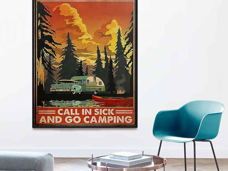 New - Life is short Call in sick and go Camping poster, canvas