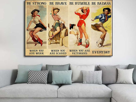 Buy - Cowgirl Be strong when you are weak Be brave when you are scared poster, canvas