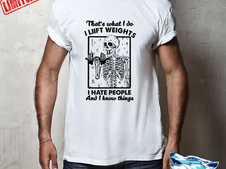 Find - Skeleton That's what i do i lift weights i hate people and i know things shirt, sweater