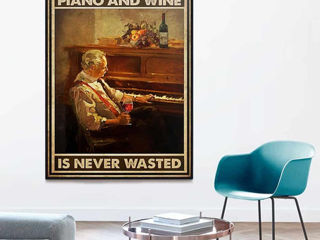 Hot - Time spent with piano and wine is never wasted poster, canvas