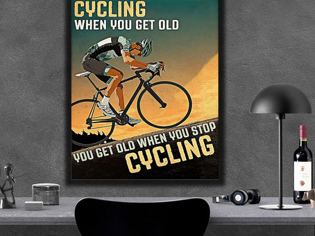 Shop - Cycling You don't stop cycling when you get old you get old when you stop cycling poster