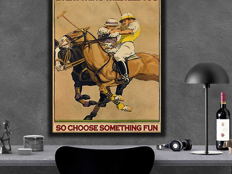 Buy - Polo Everything will kill you so choose something fun poster, canvas