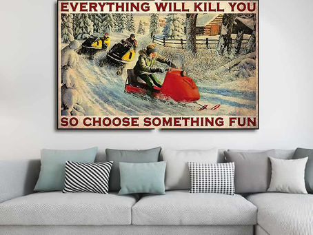 Best - Snowcross Everything will kill you so choose something fun poster, canvas