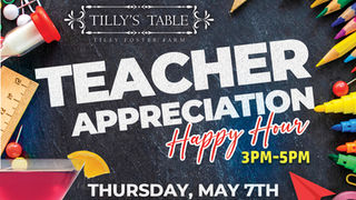Happy Teacher Appreciation Week! This Thursday, May 7th is Dedicated to You at Tilly's Table!