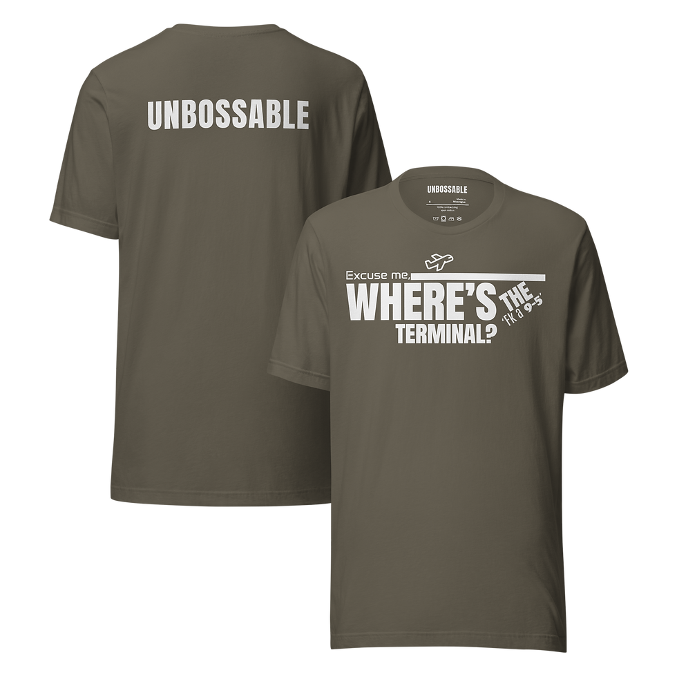 Thumbnail: Excuse Me Where's The Fk a 9-5 Terminal? | Unbossable™ Tee