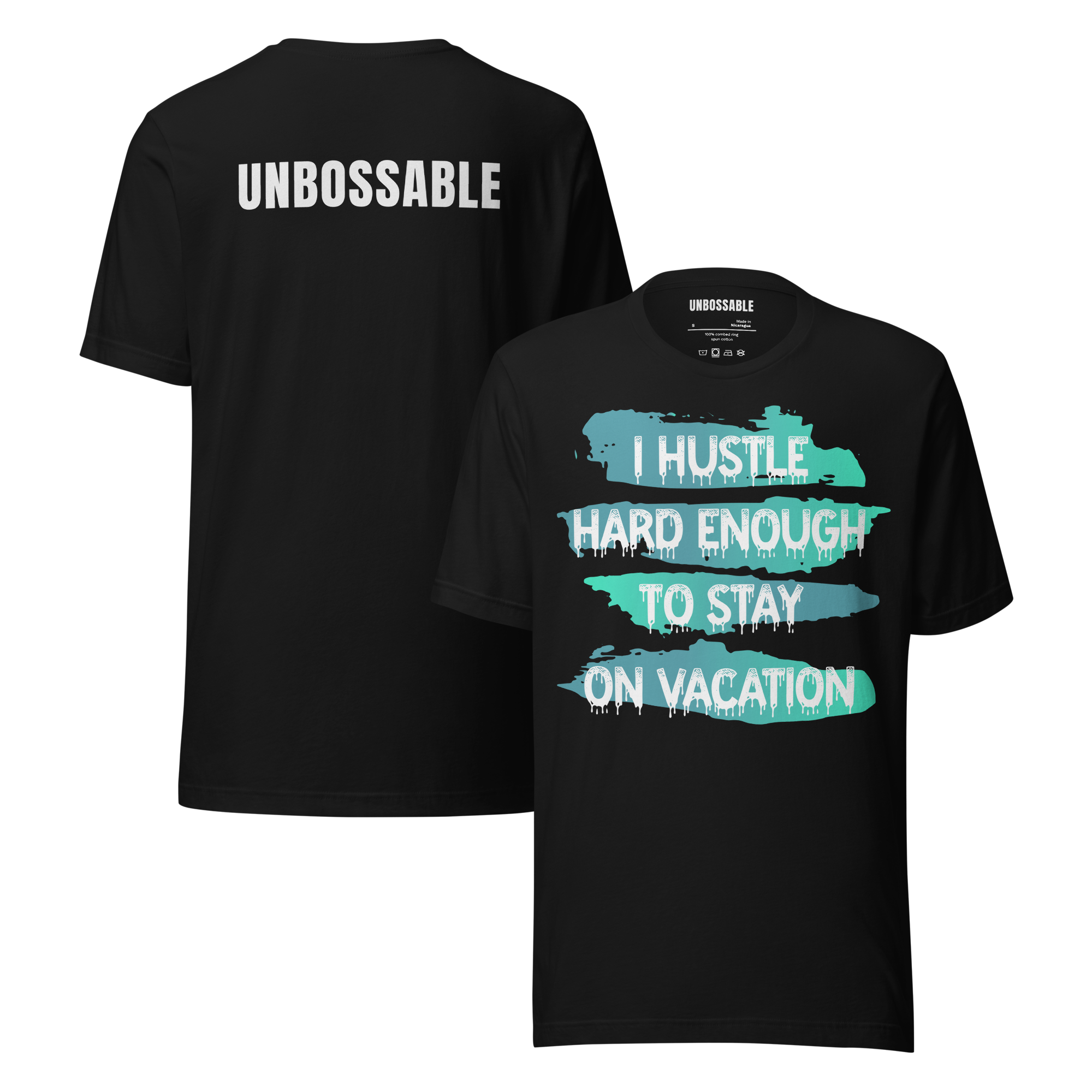 I Hustle Hard Enough To Stay On Vacation | Unbossable™ Tee