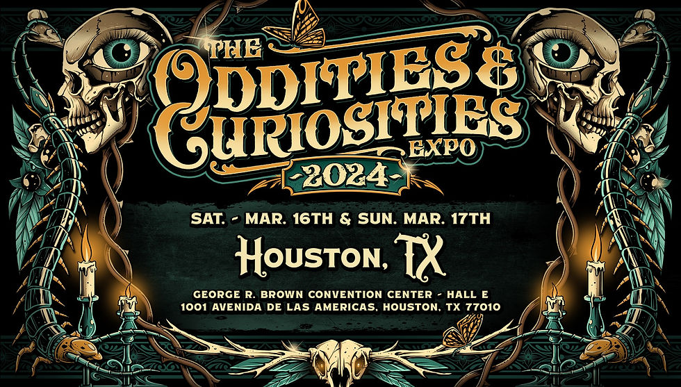 Oddities and Curiosities Expo ( Houston, TX )