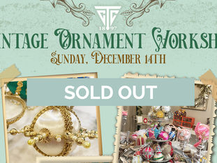 SOLD OUT - Vintage Ornament Workshop on Sunday, December 14th