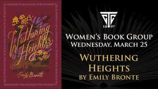 Women's Book Group - Wednesday, March 25th - Wuthering Heights by Emily Bronte
