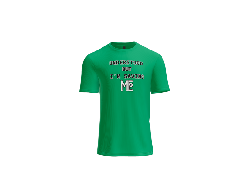 Thumbnail: Understood But I'm Saving ME Tee