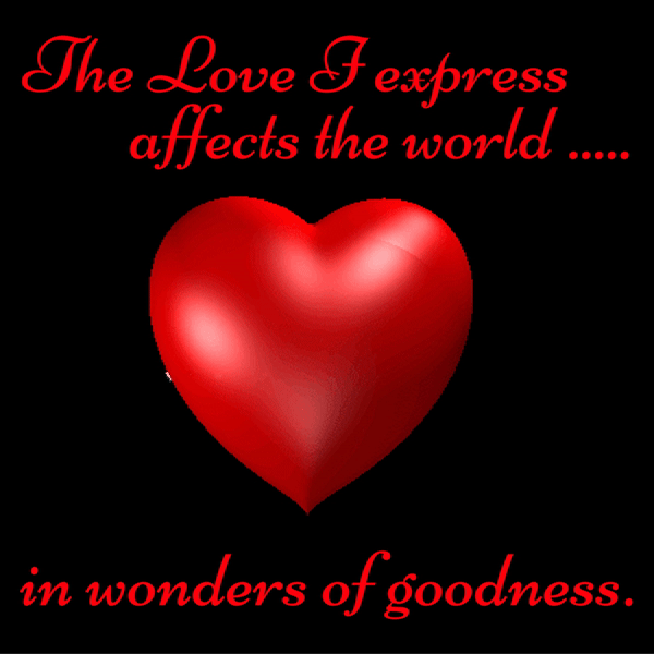 The Love I express affects the world