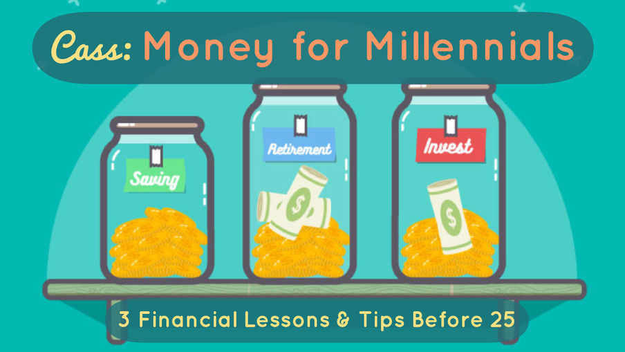 3 Financial Lessons Before 25 - Cass: Money for Millennials