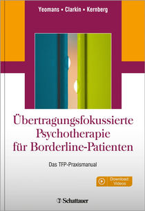 Übertragungsfokussierte Psychotherapie für Borderline-Patienten: Das TFP-Praxismanual.