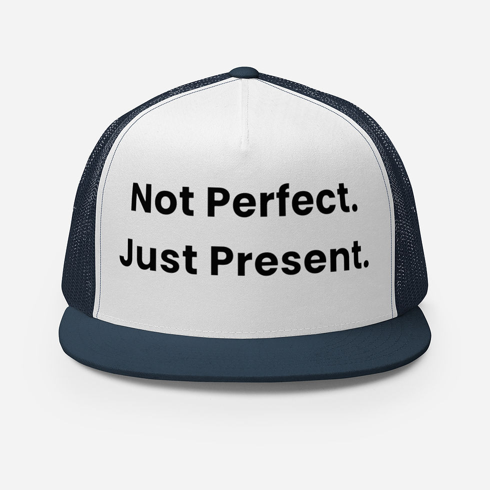 Thumbnail: "Not Perfect. Just Present." Trucker Cap